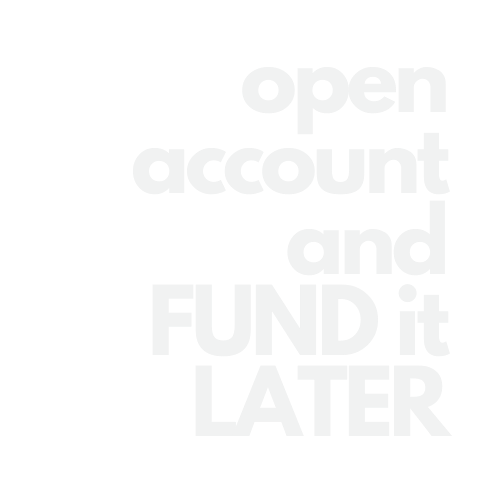 open account and fund later